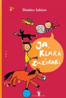 Ja,Klara i zwierzaki. Autor: Inkiow Dimiter. SmakLiter.pl Okładka książki Ja,Klara i zwierzaki