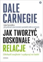 Jak tworzyć doskonałe relacje Zdobądź zaufanie i wpływaj na ludzi. Autor: Carnegie Dale  & Associates. SmakLiter.pl Okładka książki Jak tworzyć doskonałe relacje Zdobądź zaufanie i wpływaj na ludzi