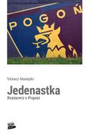 Jedenastka. Rozmowy o Pogoni. Autor: Tobiasz Madejski. SmakLiter.pl Okładka książki Jedenastka. Rozmowy o Pogoni