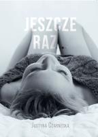 Jeszcze raz. Autor: Czarnecka Justyna. SmakLiter.pl Okładka książki Jeszcze raz