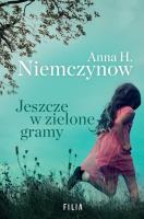 Jeszcze w zielone gramy. Autor: Niemczynow Anna H.. SmakLiter.pl Okładka książki Jeszcze w zielone gramy
