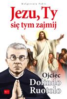 Jezu Ty się tym zajmij, Ojciec Dolindo Ruotolo. Autor: Małgorzata Pabis o. Luigi Galgani. SmakLiter.pl Okładka książki Jezu Ty się tym zajmij, Ojciec Dolindo Ruotolo