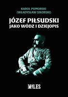 Okładka książki Józef Piłsudski jako wódz i dziejopis