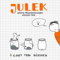 Julek i cały ten biznes. Autor: Sylwia Wojciechowska-Bartkiewicz, Miriola Dzik. SmakLiter.pl Okładka książki Julek i cały ten biznes