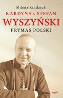 Okładka książki Kardynał Stefan Wyszyński. Prymas Polski wyd. 2