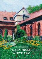 Kaszubski wirydarz. Autor: Linkner Tadeusz. SmakLiter.pl Okładka książki Kaszubski wirydarz