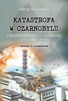 Katastrona w Czarnobylu Przyczyny wybuchu reaktora obalanie mitów. Autor: Kubowski Jerzy. SmakLiter.pl Okładka książki Katastrona w Czarnobylu Przyczyny wybuchu reaktora obalanie mitów