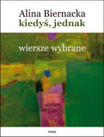 Kiedyś, jednak. Wiersze wybrane (1977-2020). Autor: Biernacka Michalina. SmakLiter.pl Okładka książki Kiedyś, jednak. Wiersze wybrane (1977-2020)