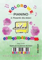 Kolorowe Pianino 2. Piosenki dla dzieci. Autor: Maja Dusik. SmakLiter.pl Okładka książki Kolorowe Pianino 2. Piosenki dla dzieci