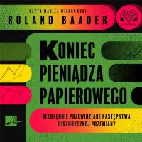 Koniec pieniądza papierowego Audiobook. Autor: Baader Roland. SmakLiter.pl Okładka książki Koniec pieniądza papierowego Audiobook