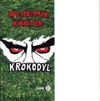 Krokodyl. Autor: Kantor Władimir. SmakLiter.pl Okładka książki Krokodyl