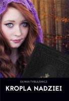 Kropla nadziei. Autor: Tybulewicz Oliwia. SmakLiter.pl Okładka książki Kropla nadziei