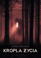 Kropla życia. Autor: Tybulewicz Oliwia. SmakLiter.pl Okładka książki Kropla życia