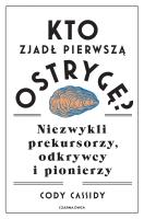 Okładka książki Kto zjadł pierwszą ostrygę? Niezwykli prekursorzy