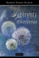 Labirynt stworzenia. Autor: Kamin Robert Paweł. SmakLiter.pl Okładka książki Labirynt stworzenia