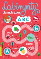 Labirynty dla maluszka ABC. Autor: Opracowanie zbiorowe. SmakLiter.pl Okładka książki Labirynty dla maluszka ABC