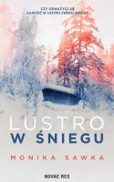 Lustro w śniegu. Autor: Monika Sawka. SmakLiter.pl Okładka książki Lustro w śniegu