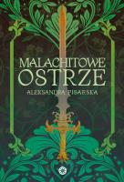 Malachitowe ostrze. Autor: Aleksandra Pisarska. SmakLiter.pl Okładka książki Malachitowe ostrze