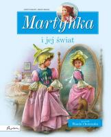 Martynka i jej świat Zbiór opowiadań. Autor: Gilbert Delahaye, Gilbert Delahaye i Marcel Marlier. SmakLiter.pl Okładka książki Martynka i jej świat Zbiór opowiadań