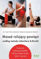 Masaż rolujący powięzi według metody Liebschera & Bracht.. Autor: Perta Bracht, Liebscher-Bracht Roland ; Dr. med. Bracht Petra. SmakLiter.pl Okładka książki Masaż rolujący powięzi według metody Liebschera & Bracht.