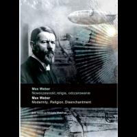Max Weber: Nowoczesność, religia, odczarowanie. Autor: Warchala Michał red.. SmakLiter.pl Okładka książki Max Weber: Nowoczesność, religia, odczarowanie