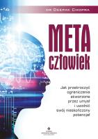 Metaczłowiek. Jak przekroczyć ograniczenia stworzone przez umysł i uwolnić swój nieskończony potencjał. Autor: Deepak Chopra. SmakLiter.pl Okładka książki Metaczłowiek. Jak przekroczyć ograniczenia stworzone przez umysł i uwolnić swój nieskończony potencjał