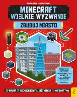 Minecraft. Wielkie wyzwanie. Zbuduj miasto. Autor: Opracowanie zbiorowe. SmakLiter.pl Okładka książki Minecraft. Wielkie wyzwanie. Zbuduj miasto