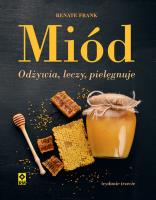 Miód Odżywia, leczy, pielęgnuje. Autor: Frank Renate. SmakLiter.pl Okładka książki Miód Odżywia, leczy, pielęgnuje