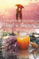 Miód w deszczu. Autor: Laska Małgorzata Urszula. SmakLiter.pl Okładka książki Miód w deszczu