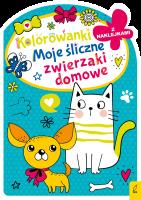 Okładka książki Moje śliczne zwierzaki domowe. Kolorowanka z wykrojnikiem