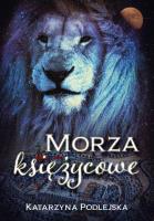 Morza Księżycowe. Autor: Katarzyna Podlejska. SmakLiter.pl Okładka książki Morza Księżycowe