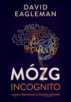 Mózg incognito Wojna domowa w twojej głowie. Autor: David Eagleman. SmakLiter.pl Okładka książki Mózg incognito Wojna domowa w twojej głowie