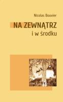 Na zewnątrz i w środku. Autor: Bouvier Nicolas. SmakLiter.pl Okładka książki Na zewnątrz i w środku