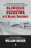 Największe oszustwa w II wojnie światowej wyd.6. Autor: Breuer William. SmakLiter.pl Okładka książki Największe oszustwa w II wojnie światowej wyd.6