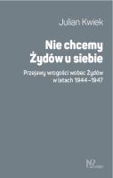 Nie chcemy Żydów u siebie. Autor: Kwiek Julian. SmakLiter.pl Okładka książki Nie chcemy Żydów u siebie