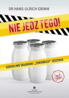 Nie jedz tego. Autor: Hans-Ulrich Grimm. SmakLiter.pl Okładka książki Nie jedz tego