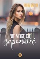 Nie mogę Cię zapomnieć. Autor: Bartnik Monika. SmakLiter.pl Okładka książki Nie mogę Cię zapomnieć