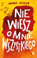 Nie wiesz o mnie wszystkiego. Autor: Joanna Jagiełło. SmakLiter.pl Okładka książki Nie wiesz o mnie wszystkiego