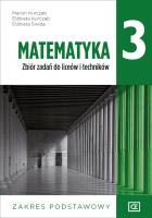 Nowe matematyka zbiór zadań dla klasy 3 liceum i technikum zakres podstawowy MAZP3. Autor: Kurczab Marcin, Kurczab Elżbieta, Świda Elżbieta. SmakLiter.pl Okładka książki Nowe matematyka zbiór zadań dla klasy 3 liceum i technikum zakres podstawowy MAZP3