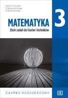 Nowe matematyka zbiór zadań dla klasy 3 liceum i technikum zakres rozszerzony MAZR3. Autor: Kurczab Marcin, Kurczab Elżbieta, Świda Elżbieta. SmakLiter.pl Okładka książki Nowe matematyka zbiór zadań dla klasy 3 liceum i technikum zakres rozszerzony MAZR3