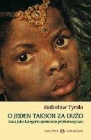 O jeden takson za dużo. Rasa jako kategoria.... Autor: Tyrała Radosław. SmakLiter.pl Okładka książki O jeden takson za dużo. Rasa jako kategoria...