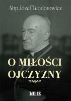 O miłości Ojczyzny. Autor: Abp Józef Teodorowicz. SmakLiter.pl Okładka książki O miłości Ojczyzny