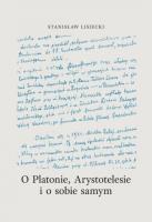 O Platonie, Arystotyelesie i o sobie samym. Autor: Lisiecki Stanisław. SmakLiter.pl Okładka książki O Platonie, Arystotyelesie i o sobie samym