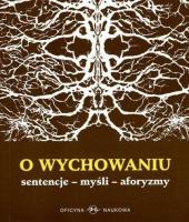 O wychowaniu. Sentencje. Myśli. Aforyzmy. Autor: Adam Łaski. SmakLiter.pl Okładka książki O wychowaniu. Sentencje. Myśli. Aforyzmy
