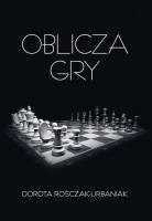 Oblicza gry. Autor: Dorota Rośczak-Urbaniak. SmakLiter.pl Okładka książki Oblicza gry