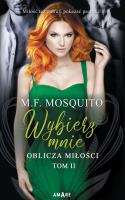 Oblicza miłości T.2 Wybierz mnie. Autor: M.F. Mosquito. SmakLiter.pl Okładka książki Oblicza miłości T.2 Wybierz mnie
