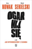 Ogarnij się, czyli jak wychodziliśmy z szamba. Autor: Marek Sekielski. SmakLiter.pl Okładka książki Ogarnij się, czyli jak wychodziliśmy z szamba