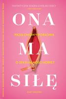 Ona ma siłę. Poczuj się pewnie we własnym ciele. Najlepszy przewodnik po seksualności kobiet. Autor: Emily Nagoski. SmakLiter.pl Okładka książki Ona ma siłę. Poczuj się pewnie we własnym ciele. Najlepszy przewodnik po seksualności kobiet