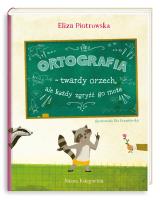 Ortografia – twardy orzech, ale każdy zgryźć go może!. Autor: Eliza Piotrowska. SmakLiter.pl Okładka książki Ortografia – twardy orzech, ale każdy zgryźć go może!