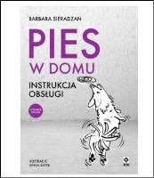Pies w domu Instrukcja obsługi w.2. Autor: BARBARA SIERADZAN. SmakLiter.pl Okładka książki Pies w domu Instrukcja obsługi w.2